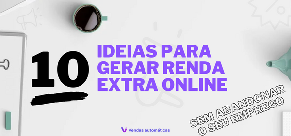 10 Ideias para gerar renda extra online SEM ABANDONAR O SEU EMPREGO